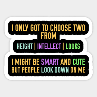 I'm Smart and Cute but People Look Down on Me Sticker